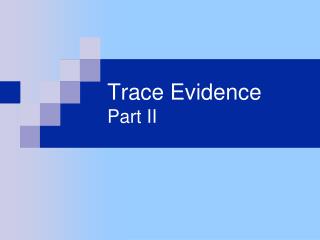 Trace Evidence Part II
