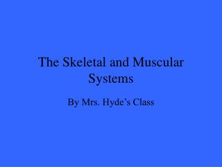 The Skeletal and Muscular Systems