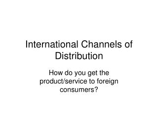 International Channels of Distribution