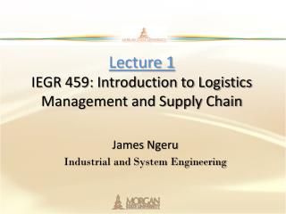 Lecture 1 IEGR 459: Introduction to Logistics Management and Supply Chain