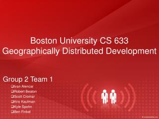 Boston University CS 633 Geographically Distributed Development