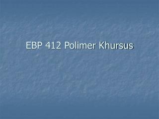 EBP 412 Polimer Khursus