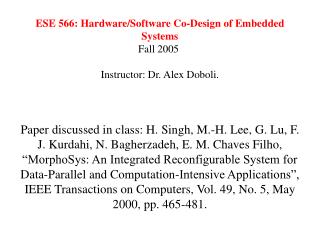 ESE 566: Hardware/Software Co-Design of Embedded Systems Fall 2005  Instructor: Dr. Alex Doboli.