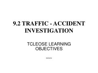 9.2 TRAFFIC - ACCIDENT INVESTIGATION