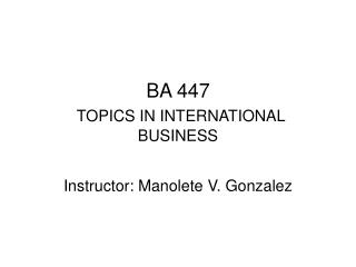 BA 447 TOPICS IN INTERNATIONAL BUSINESS
