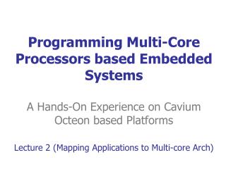 Lecture 2 (Mapping Applications to Multi-core Arch)