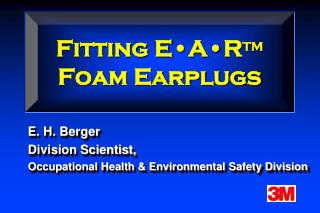 Fitting E • A • R TM Foam Earplugs
