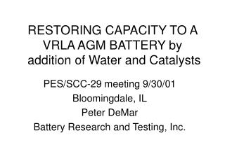 RESTORING CAPACITY TO A VRLA AGM BATTERY by addition of Water and Catalysts
