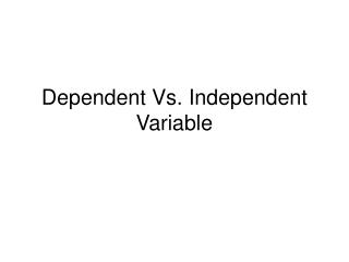Dependent Vs. Independent Variable