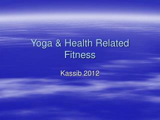 Yoga & Health Related Fitness
