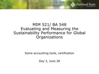 MIM 521/ BA 548 Evaluating and Measuring the Sustainability Performance for Global Organizations