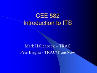 CEE 582 Introduction to ITS