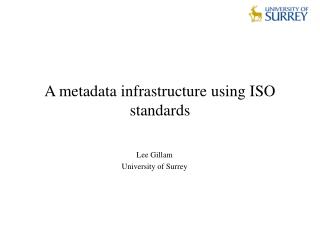 A metadata infrastructure using ISO standards