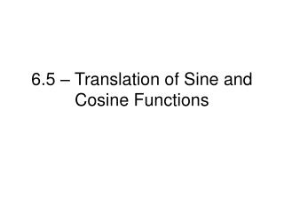 6.5 – Translation of Sine and Cosine Functions