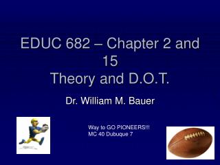 EDUC 682 – Chapter 2 and 15 Theory and D.O.T.