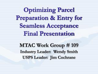 Optimizing Parcel Preparation &amp; Entry for Seamless Acceptance Final Presentation