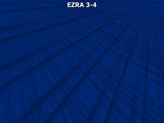 EZRA 3-4