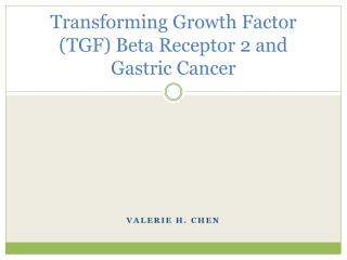 Transforming Growth Factor (TGF) Beta Receptor 2 and Gastric Cancer