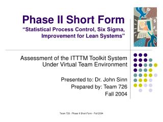 Phase II Short Form “Statistical Process Control, Six Sigma, Improvement for Lean Systems&quot;