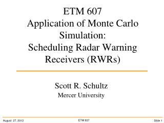 ETM 607 Application of Monte Carlo Simulation: Scheduling Radar Warning Receivers (RWRs)