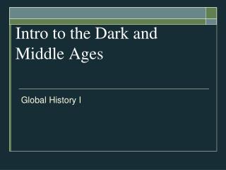 Intro to the Dark and Middle Ages