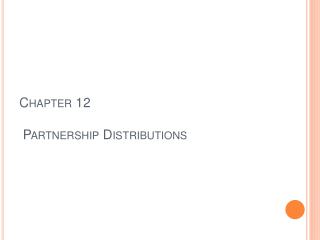 Chapter 12 Partnership Distributions