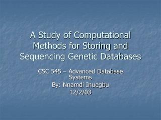A Study of Computational Methods for Storing and Sequencing Genetic Databases