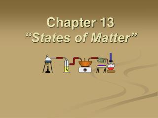 Chapter 13 “States of Matter”