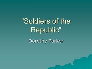 “Soldiers of the Republic”
