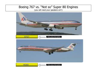 Boeing 767 vs. “Not so” Super 80 Engines (you will need your speakers on!!)