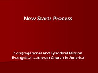 New Starts Process Congregational and Synodical Mission Evangelical Lutheran Church in America