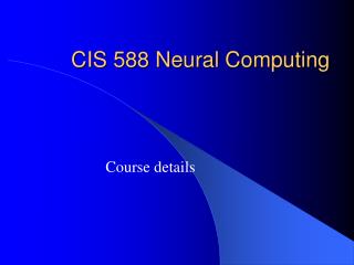 CIS 588 Neural Computing
