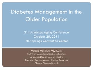 Melanie Meachum, MS, RD, LD Nutrition Consultant, Diabetes Section Arkansas Department of Health