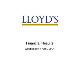 Financial Results Wednesday 7 April, 2004