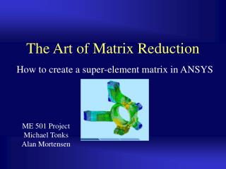 The Art of Matrix Reduction