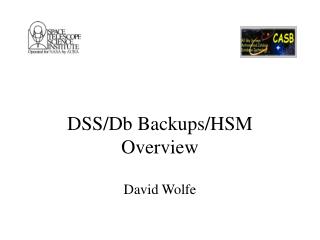 DSS/Db Backups/HSM Overview