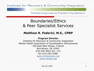 Boundaries/Ethics &amp; Peer Specialist Services Matthew R. Federici, M.S., CPRP Program Director