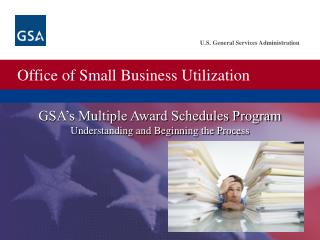 GSA’s Multiple Award Schedules Program Understanding and Beginning the Process