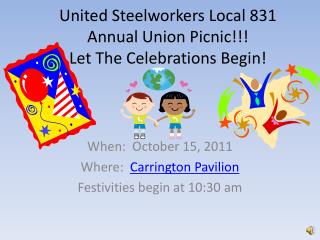 United Steelworkers Local 831 Annual Union Picnic!!! Let The Celebrations Begin!