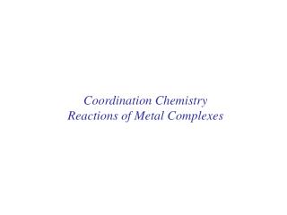 Coordination Chemistry Reactions of Metal Complexes