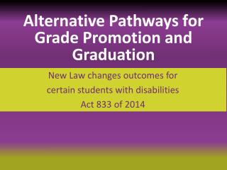 New Law changes outcomes for certain students with disabilities Act 833 of 2014