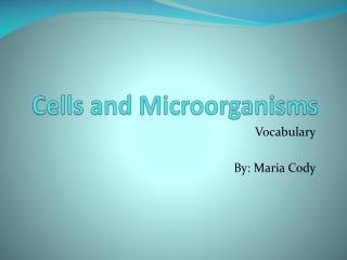 Cells and Microorganisms