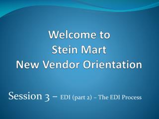 Welcome to Stein Mart New Vendor Orientation