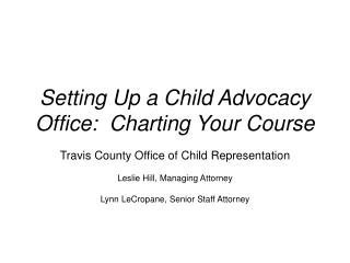 Setting Up a Child Advocacy Office:  Charting Your Course