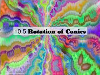 10.5 Rotation of Conics