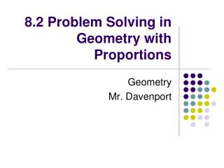 8.2 Problem Solving in Geometry with Proportions