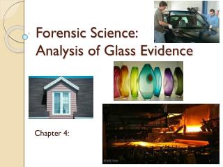 Forensic Science: Analysis of Glass Evidence