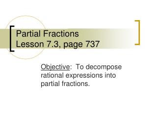Partial Fractions Lesson 7.3, page 737