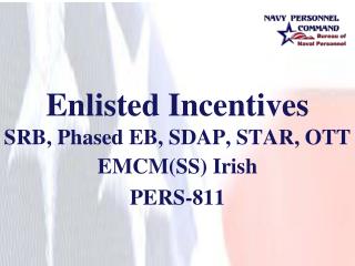 Enlisted Incentives SRB, Phased EB, SDAP, STAR, OTT