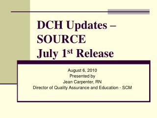 DCH Updates – SOURCE July 1 st Release